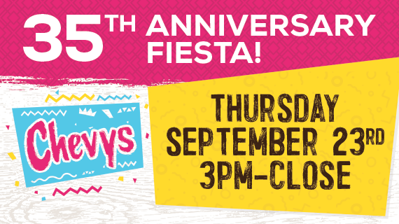 Chevys: 35th Anniversary Fiesta! Thursday September 23rd 3PM - Close.